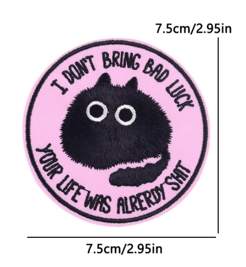 I Don't Bring Bad Luck Cat  Embroidery Patch